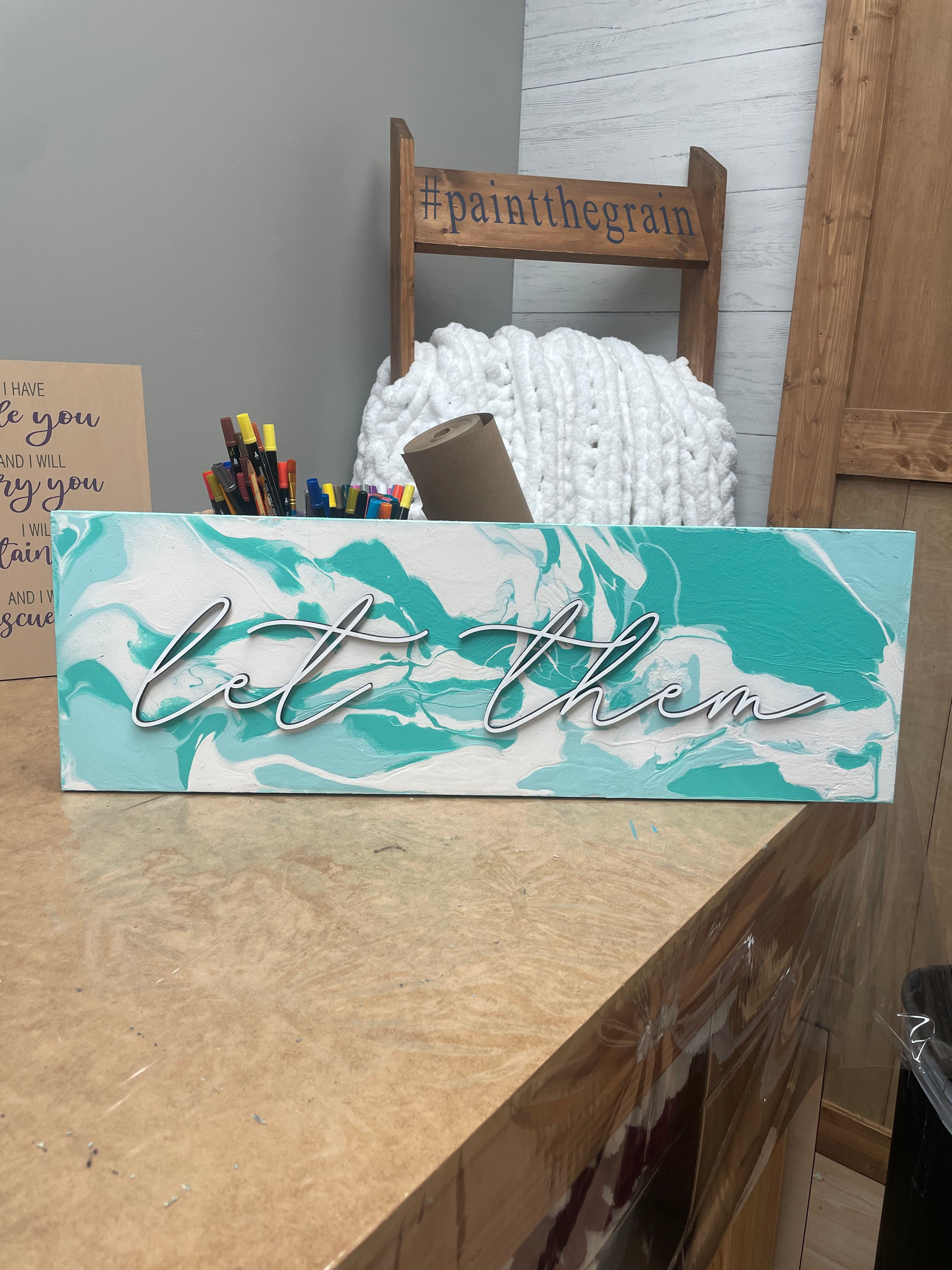 Let Them-  Paint Poured Plank