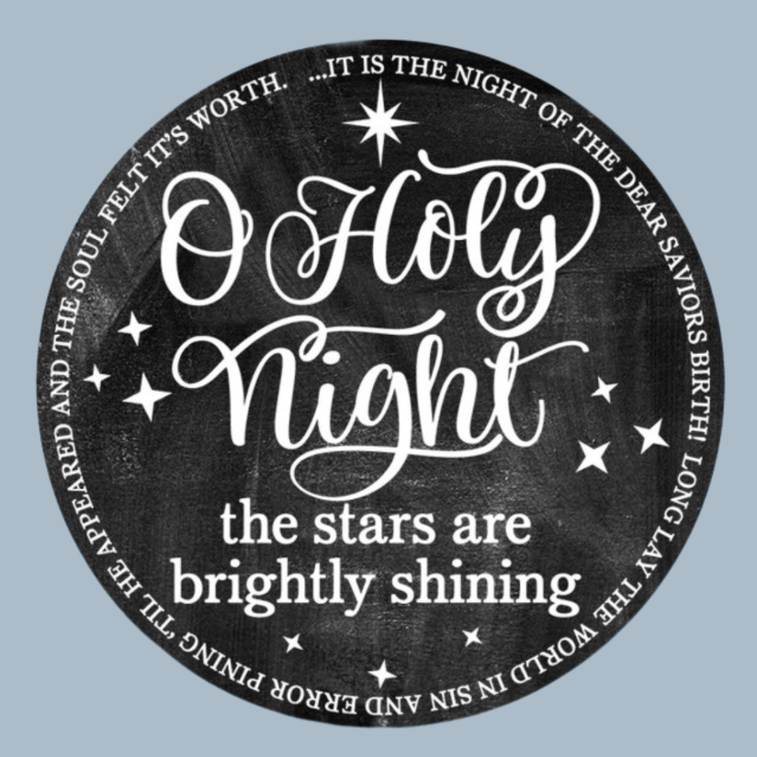 Oh Holy Night- thick round