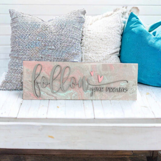 Follow your Dreams-  Paint Poured Plank