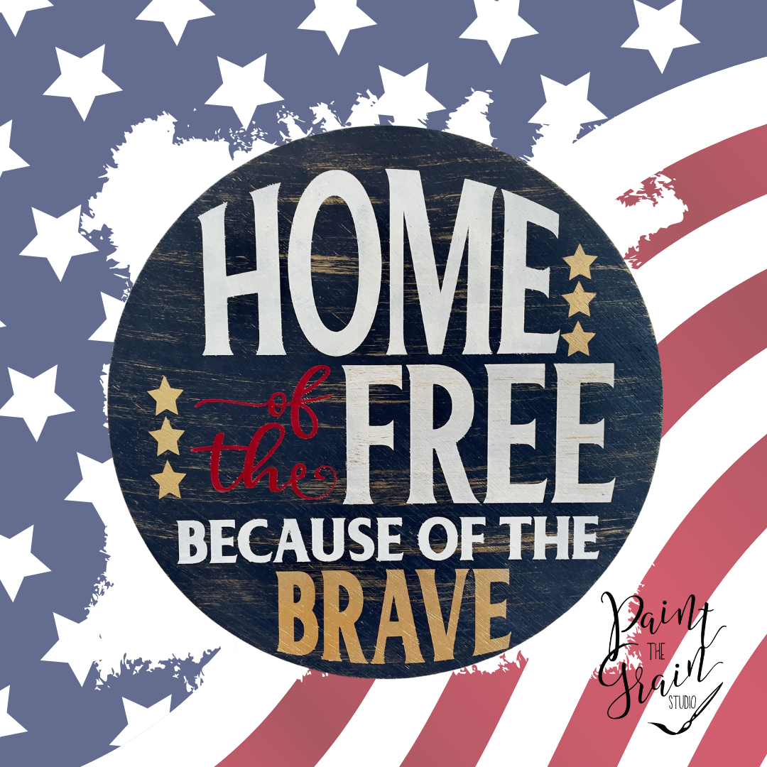 Home of the Free because of the Brave- thick round