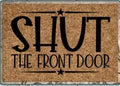 Shut the Front Door- Doormat